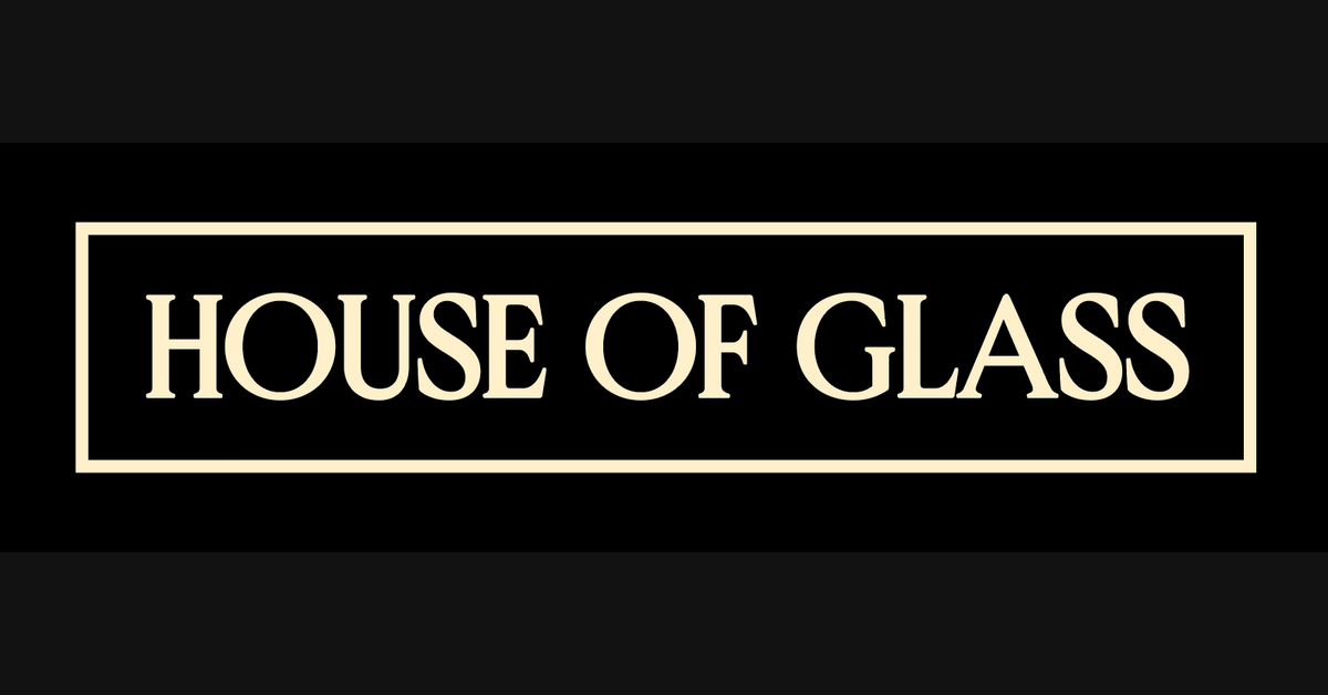 Opening Times The House of Glass